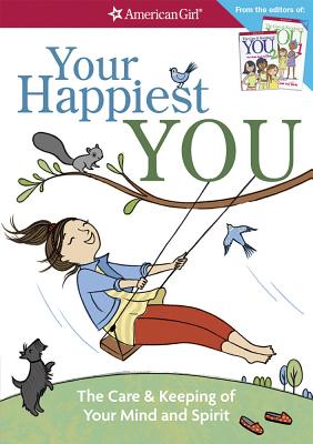 Your Happiest You: The Care & Keeping of Your Mind and Spirit (American Girl)