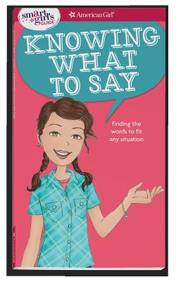 Image for A Smart Girl's Guide: Knowing What to Say: Finding the Words to Fit Any Situation