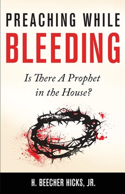 Preaching While Bleeding: Is There A Prophet in the House