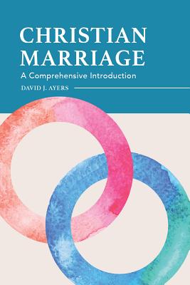 Image for Christian Marriage: A Comprehensive Introduction