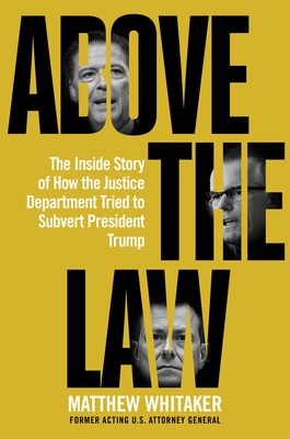 Above the Law: The Inside Story of How the Justice Department Tried to Subvert President Trump
