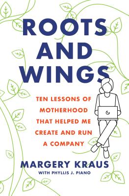 Roots and Wings: Ten Lessons of Motherhood that Helped Me Create and Run a Company