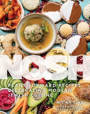 Nosh: Plant-Forward Recipes Celebrating Modern Jewish Cuisine