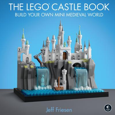 Lego Castle Book: Build Your Own Mini Medieval World
