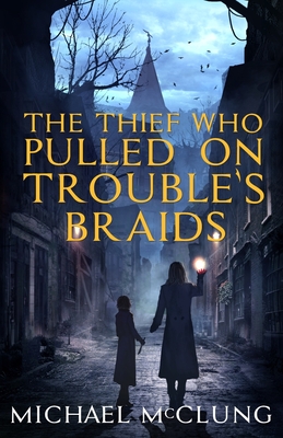Thief Who Pulled On Trouble's Braids, The