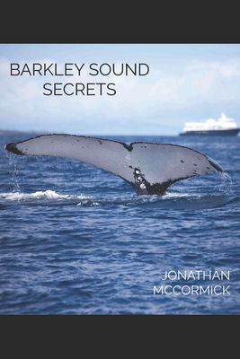 Image for Barkley Sound Secrets ; Women Law Enforcers Investigating Barkley Sound Secrets ; Women Law Enforcers Investigating