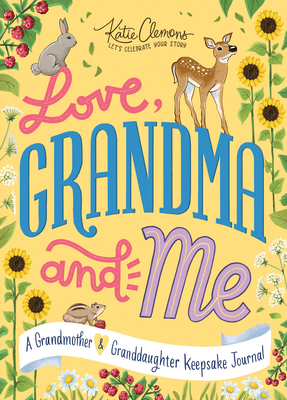 Love, Grandma and Me: A Guided Journal for Girls and their Grandmas to Create a Precious Memory Book Together