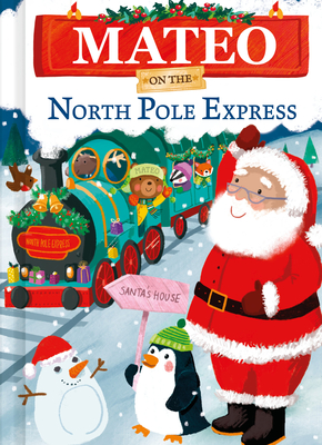 Mateo on the North Pole Express: A Personalized Christmas Picture Book Story for Toddlers and Kids (North Pole Express Bears)
