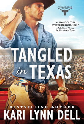 Image for Tangled in Texas (Texas Rodeo, 2) Tangled in Texas (Texas Rodeo, 2)