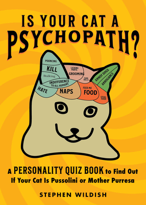 Is Your Cat a Psychopath: A Personality Quiz Book to Find Out If Your Cat Is Pussolini or Mother Purresa