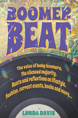Boomer Beat: The voice of baby boomers. Rants and reflections on lifestyle, fashion, current events, books and more . . .