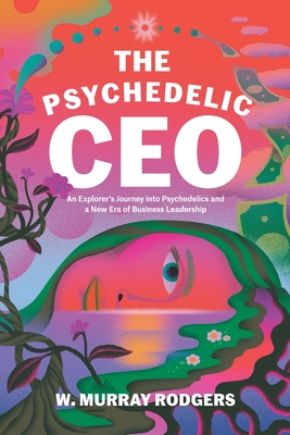 The Psychedelic CEO