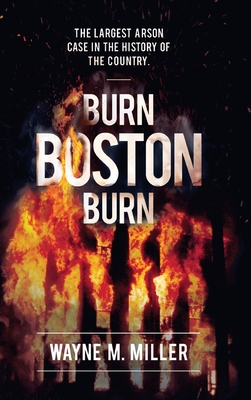 Burn Boston Burn: 'the Story Of The Largest Arson