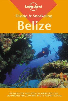 Lonely Planet Diving & Snorkeling Belize