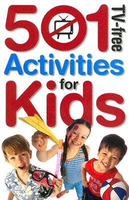 501 Tv-free Activities For Kids (501 TV-Free Kids)