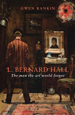 Image for L. Bernard Hall : the man the Art World Forgot