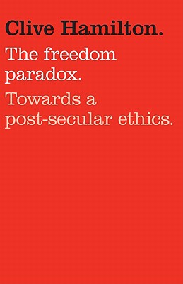 Image for The Freedom Paradox; Towards a Post-Secular Ethics The Freedom Paradox; Towards a Post-Secular Ethics