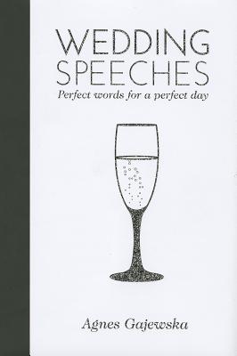 Wedding Speeches: Perfect Words for a Perfect Day