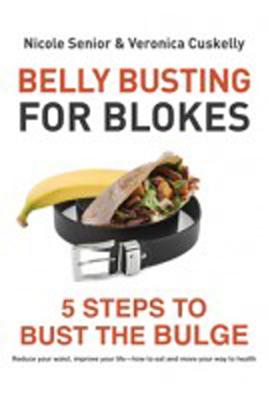 Belly Busting for Blokes: 5 Steps to bust the buldge