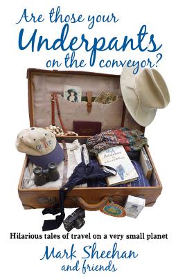 Are Those Your Underpants on the Conveyor: hilarious tales of travelling abroad