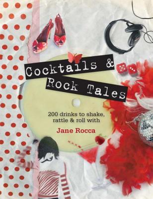 Image for Cocktails and Rock Tales: 200 drinks to shake, rattle and roll with