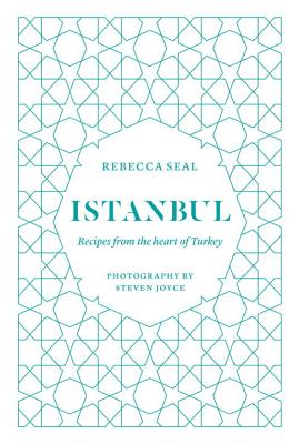 Istanbul: Recipes from the Heart of Turkey