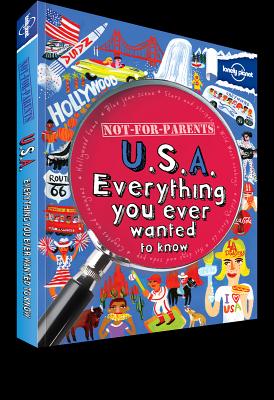 Not For Parents USA: Everything You Ever Wanted to Know (Lonely Planet Kids)