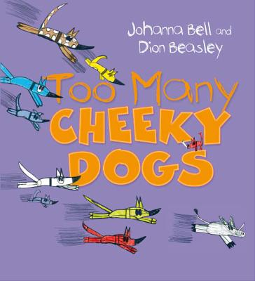 Too Many Cheeky Dogs Bell, Johanna and Beasley, Dion