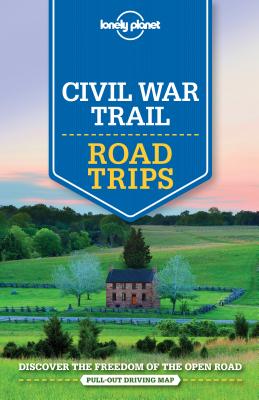 Image for Lonely Planet Civil War Trail Road Trips (Travel Guide) Lonely Planet Civil War Trail Road Trips (Travel Guide)