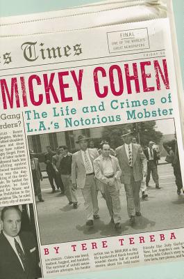 Mickey Cohen: The Life and Crimes of L.A.'s Notorious Mobster (Inscribed)
