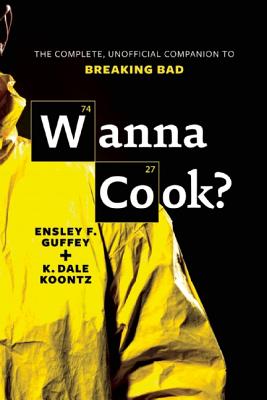 Image for Wanna Cook?: The Complete, Unofficial Companion to Breaking Bad