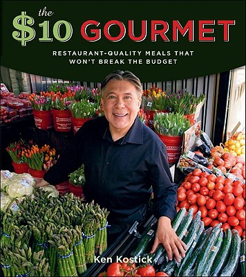 The $10 Gourmet: Restaurant-Quality Meals That Won't Break the Budget