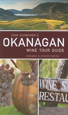 John Schreiner's Okanagan Wine Tour Guide