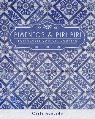 Pimentos and Piri Piri: Portuguese Comfort Cooking