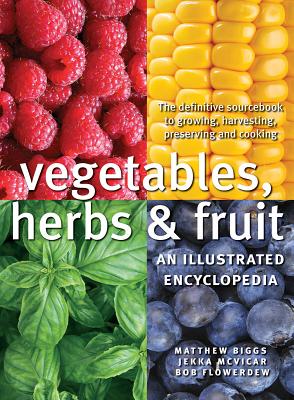 Vegetables, Herbs and Fruit: An Illustrated Encyclopedia