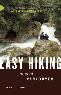 EASY HIKING AROUND VANCOUVER - REVISED & EXPANDED 7TH EDITION