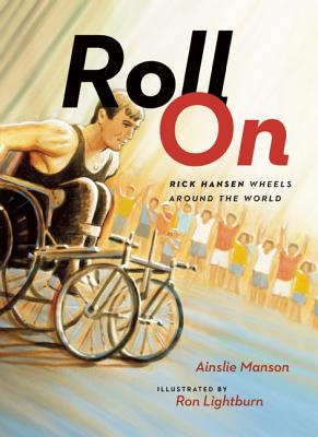 Image for Roll On: Rick Hansen Wheels Around the World