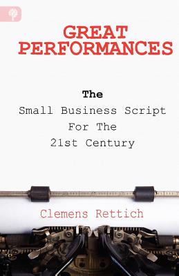 Great Performances: The Small Business Script for the 21st Century