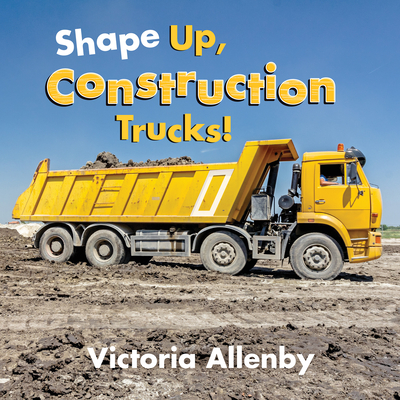 Shape Up, Construction Trucks! (Big, Little Concepts, 1)