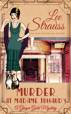 Murder at Madame Tussauds: a 1920s cozy historical mystery (A Ginger Gold Mystery)