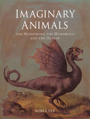 Imaginary Animals: The Monstrous, the Wondrous and the Human