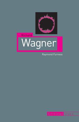 Richard Wagner (Critical Lives)
