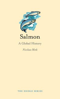 Salmon: A Global History (Edible)