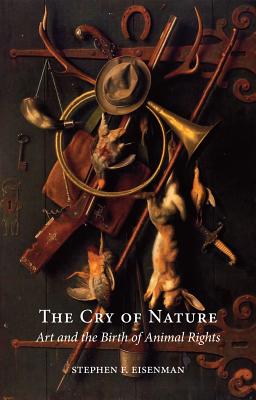 Cry of Nature: Art and the Making of Animal Rights