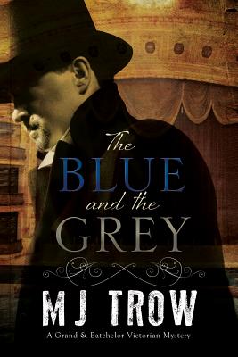 Blue and the Grey, The (A Grand & Batchelor Victorian mystery, 1)