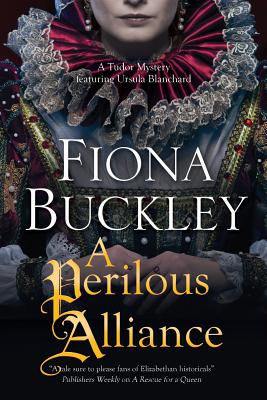 A Perilous Alliance: A Tudor Mystery Featuring Ursula Blanchard