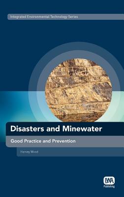 Disasters and Minewater: Good Practice and Prevention (Integrated Environmental Technology)