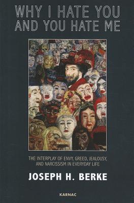 Why I Hate You and You Hate Me: The Interplay of Envy, Greed, Jealousy and Narcissism in Everyday Life