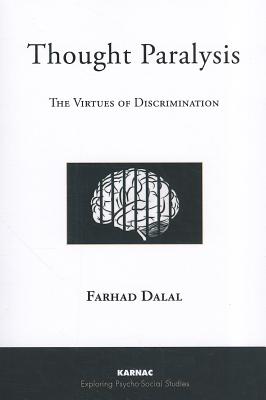 Thought Paralysis: The Virtues of Discrimination (The Exploring Psycho-Social Studies Series)