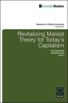 Revitalizing Marxist Theory for Today's Capitalism (Research in Political Economy, 27)